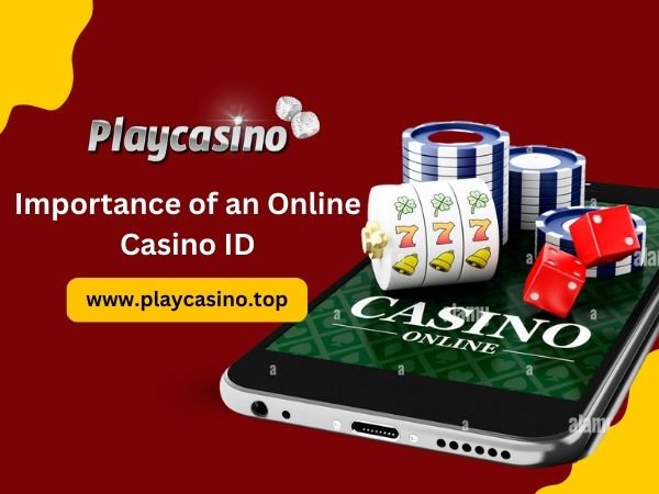 Importance of an Online Casino ID